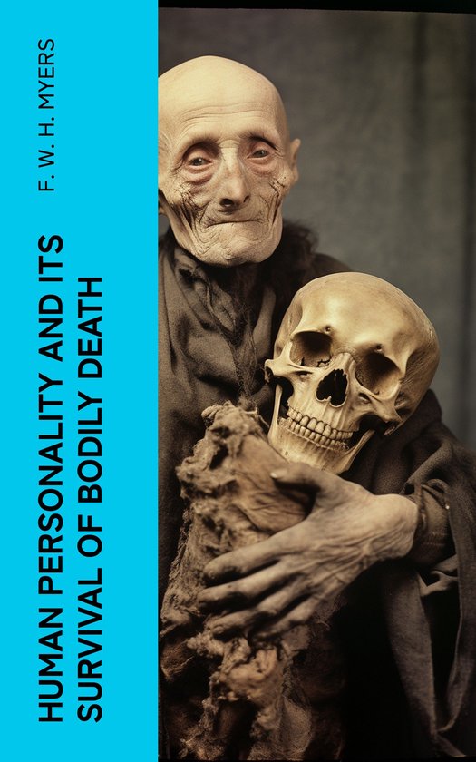 Human Personality and Its Survival of Bodily Death - cover