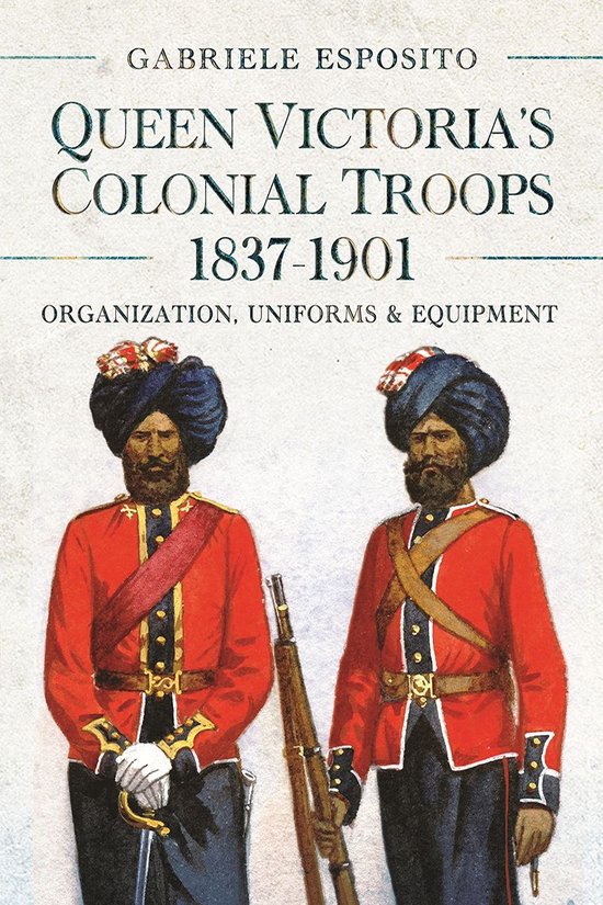Queen Victoria's Colonial Troops, 1837-1901