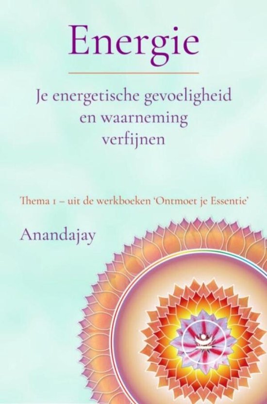 Energie: Je energetische gevoeligheid en waarneming verfijnen