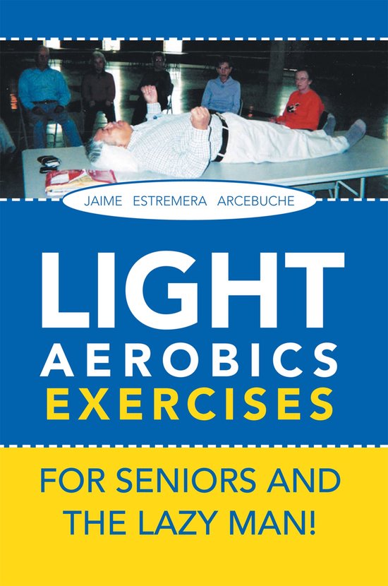 Light Aerobics Exercises for Seniors and the Lazy Man! - cover