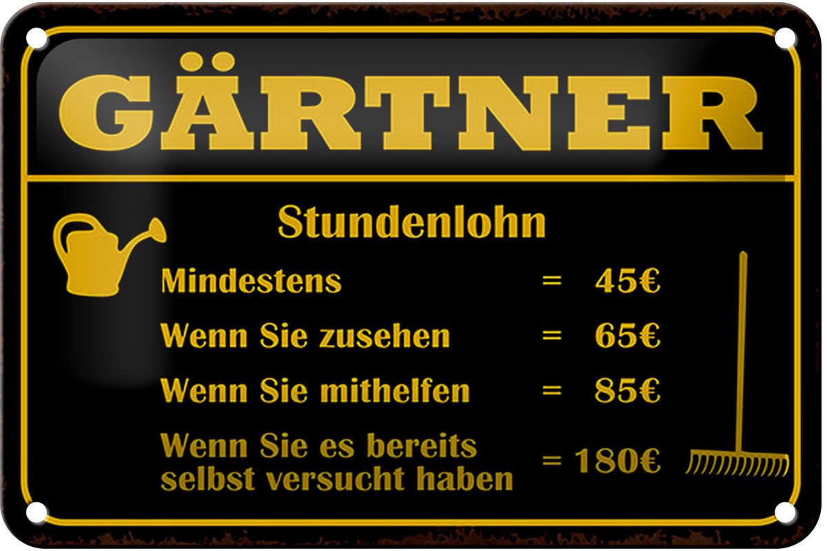 Blechschild Spruch 18x12cm Gärtner Stundenlohn mindestens