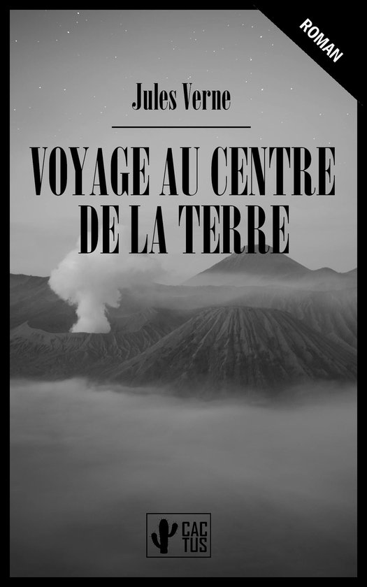 Couverture du livre : "Voyage au centre de la Terre" de Jules Verne, avec paysage volcanique et panache de fumée. Roman.