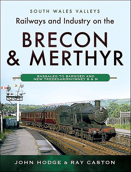 South Wales Valleys - Railways and Industry on the Brecon &  ... - cover
