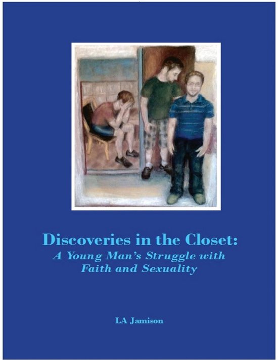 Discoveries In the Closet: A Young Man's Struggle With Faith ... - cover