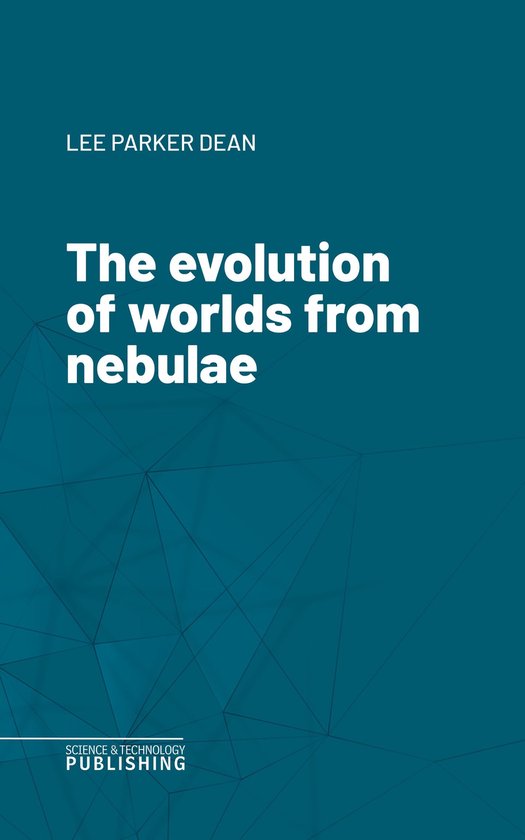The evolution of worlds from nebulae - cover