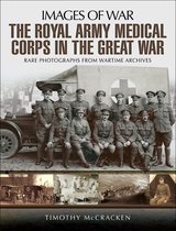 Images of War - The Royal Army Medical Corps in the Great War