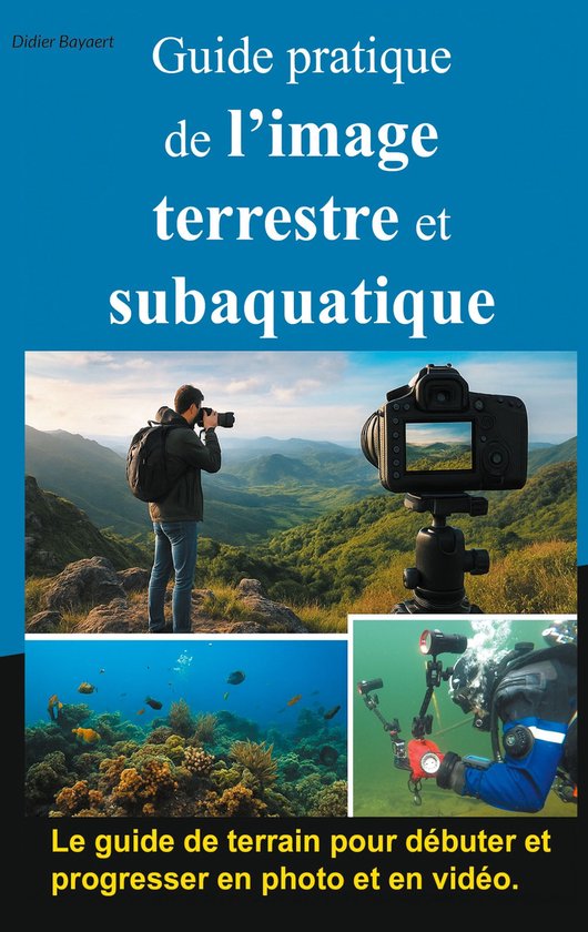 Guide pratique de l'image terrestre et subaquatique - cover