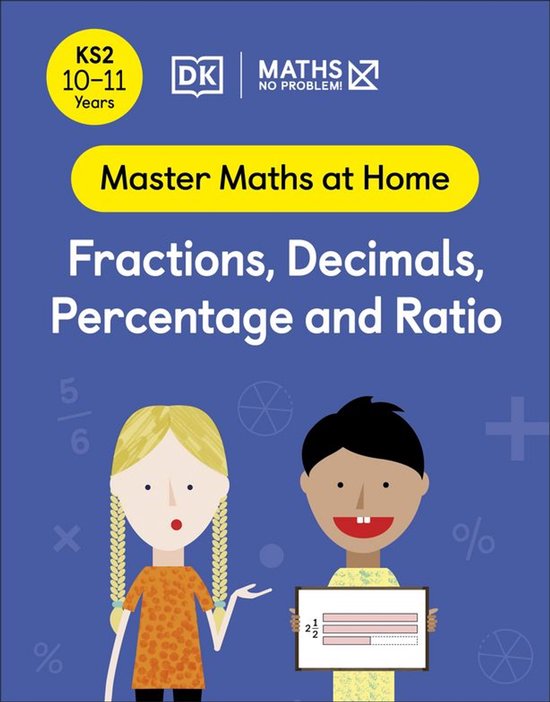 Master Maths At Home - Maths — No Problem! Fractions, Decimals, Percentage and Ratio, Ages 10-11 (Key Stage 2)