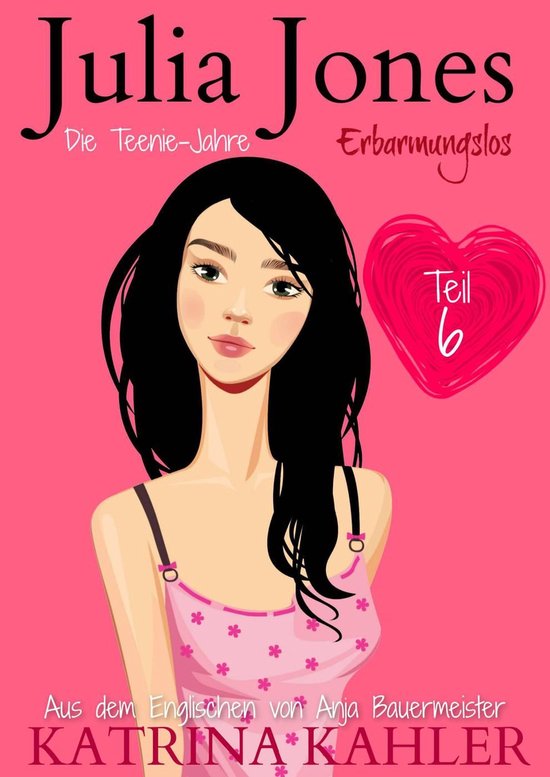 Julia Jones - Die Teenie-Jahre 6 - Julia Jones - Die Teenie- ... - cover