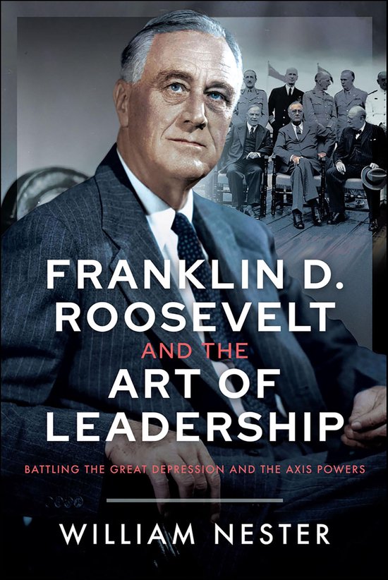 Franklin D. Roosevelt and the Art of Leadership - cover