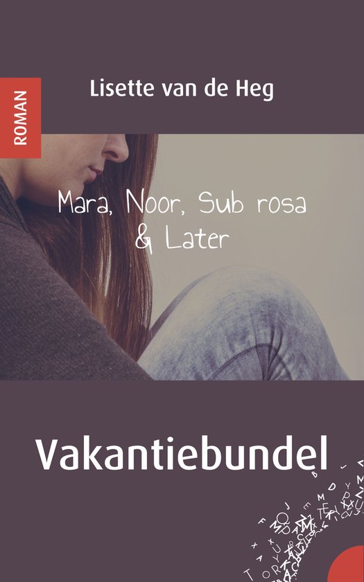 Boekcover met tekst "Lisette van de Heg, Mara, Noor, Sub rosa & Later, Vakantiebundel". Een close-up van een persoon in een grijze trui en spijkerbroek.