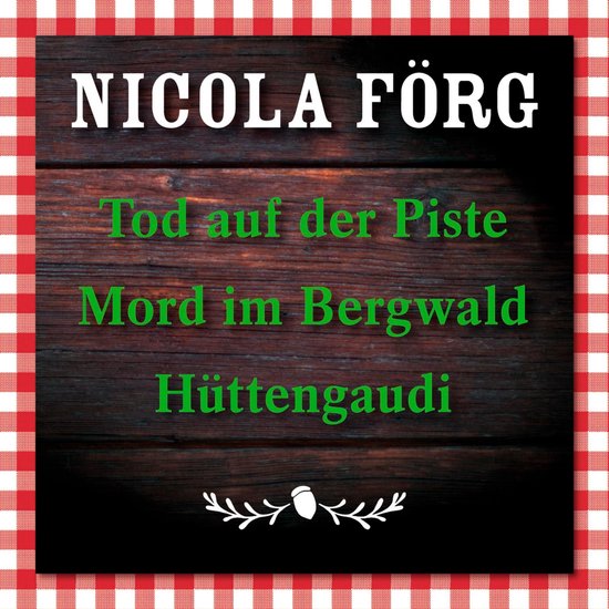 Tod auf der Piste / Mord im Bergwald / Hüttengaudi - cover