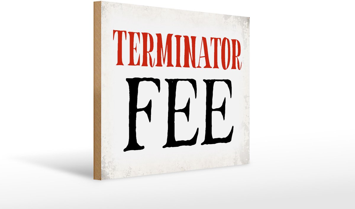 Holzschild Spruch 40x30cm Terminator Fee Retro