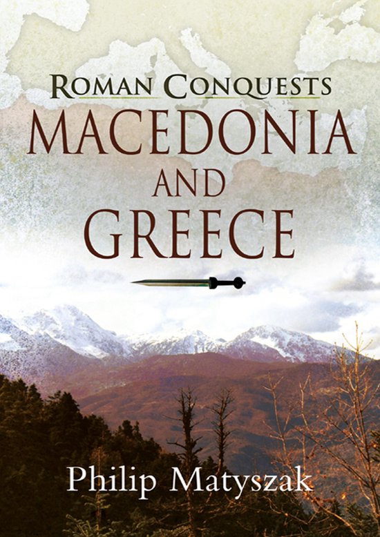 Roman Conquests - Roman Conquests: Macedonia and Greece - cover