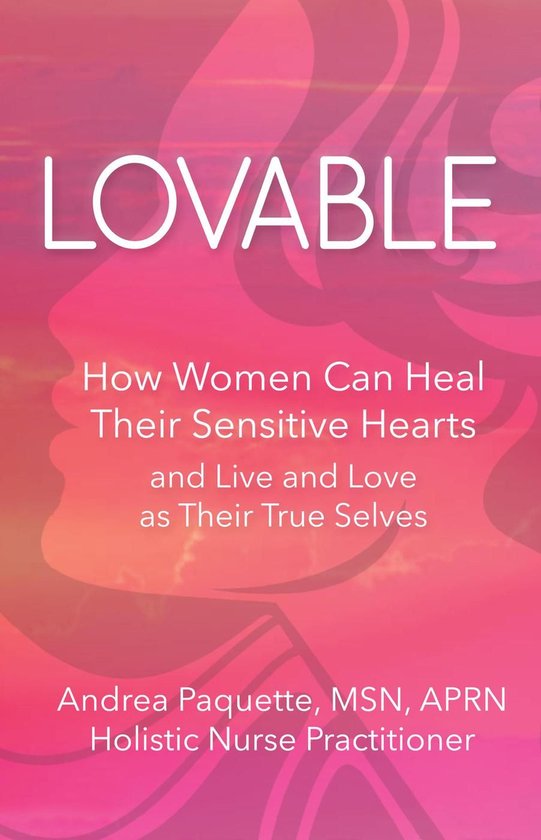 Lovable: How Women Can Heal Their Sensitive Hearts and Live  ... - cover