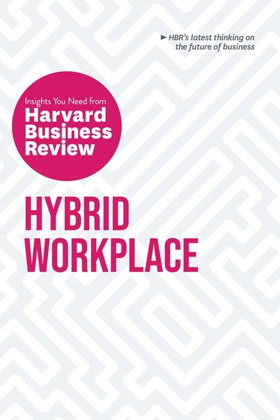 HBR Insights Series - Hybrid Workplace: The Insights You Need from Harvard Business Review