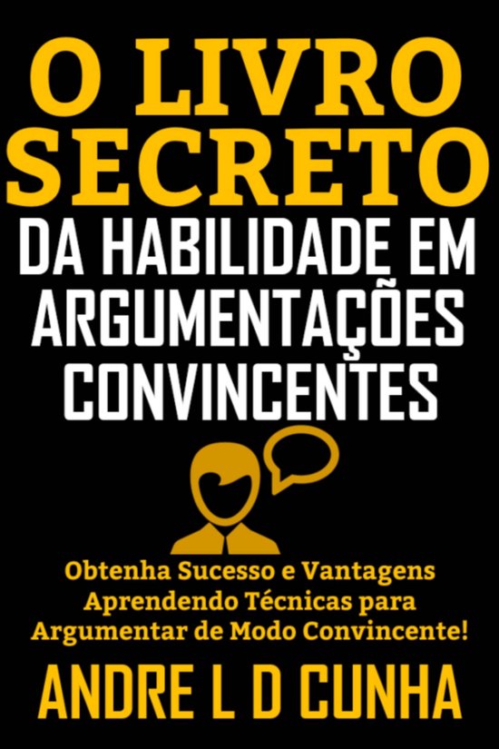 O LIVRO SECRETO DA HABILIDADE EM ARGUMENTAÇÃO CONVINCENTE - cover