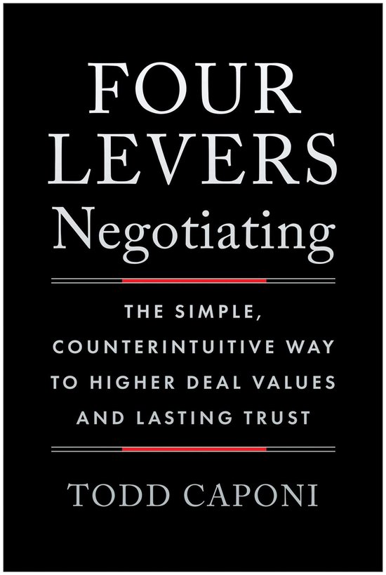 Boek "Four Levers Negotiating" van Todd Caponi. Zwarte cover met witte letters. "FOUR LEVERS NEGOTIATING, THE SIMPLE, COUNTERINTUITIVE WAY TO HIGHER DEAL VALUES AND LASTING TRUST"