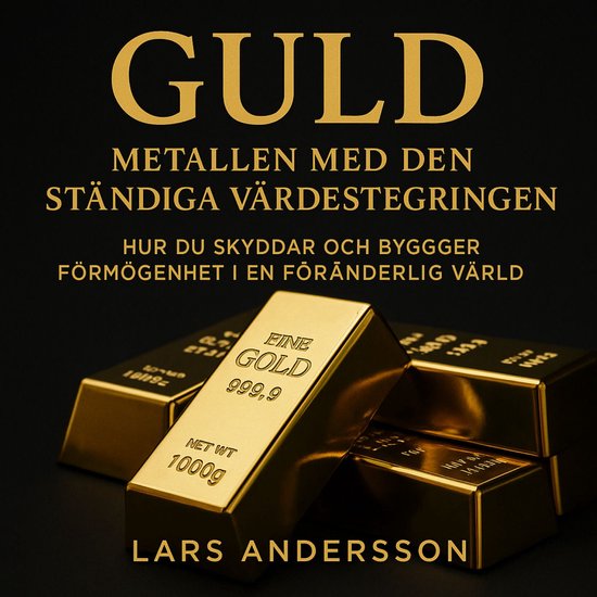 GULD. Metallen med den ständiga värdestegringen - Hur du s ... - cover
