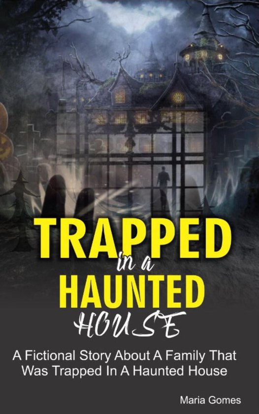 Trapped in a Haunted House (ebook), Maria Gomes 9798215218464