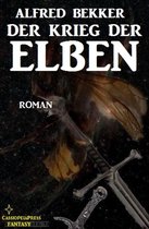 Alfred Bekker's Elben-Trilogie 3 - Der Krieg der Elben