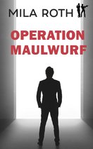 Spionin wider Willen 4 - Operation Maulwurf