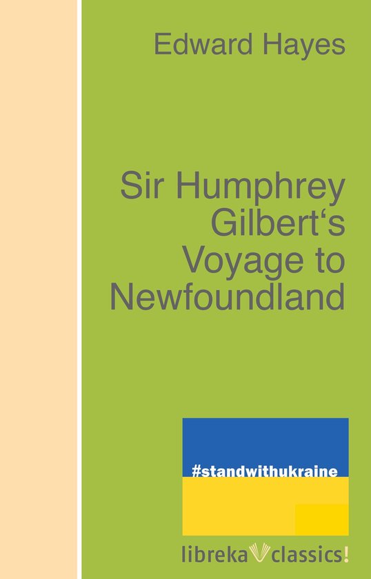 Sir Humphrey Gilbert's Voyage to Newfoundland (ebook), Edward Hayes