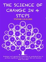 THE SCIENCE OF CHANGE IN 4 STEPS: Strategies and operational techniques to understand how to produce significant changes in your life and maintain them over time