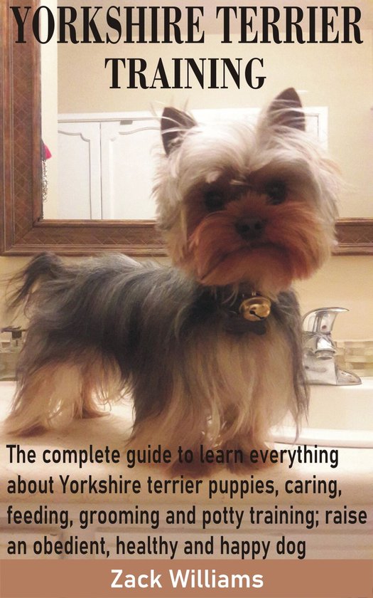 YORKSHIRE TERRIER TRAINING (ebook), Zack Williams 1230005751051