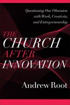 Ministry in a Secular Age 5 - The Church after Innovation (Ministry in a Secular Age Book #5)