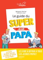 Famille complice - Le guide du super (jeune) papa