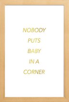 JUNIQE - Poster met houten lijst Nobody Puts Baby in a Corner gouden