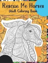 Rescue Me Horses - Adult Coloring Book