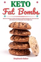 Keto Fat Bombs: Discover 30 Easy to Follow Ketogenic Cookbook Recipes for Your Low Carb Diet Gluten Free to Maximize Your Weight Loss