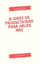 21 ideas de productividad para hacer más