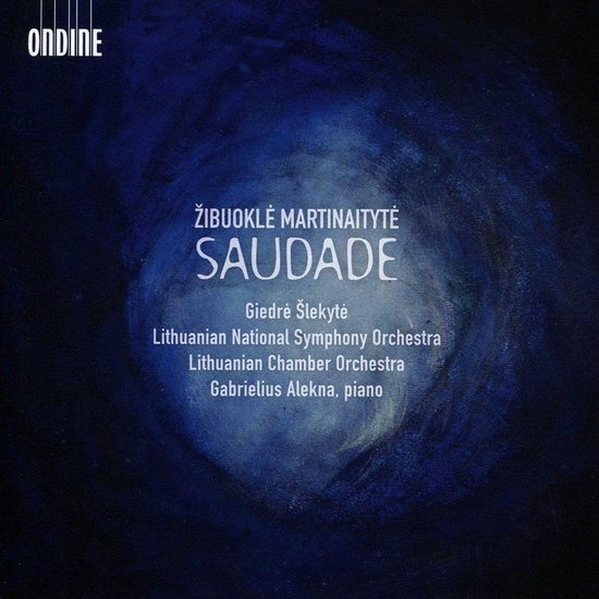 Gabrielius Alekna, Lithuanian Chamber Orchestra, Lithuanian National Symphony Orchestra - Martinaityte: Saudade (CD) - Onbekend