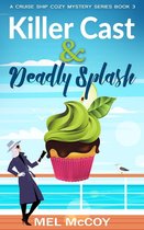 A Cruise Ship Cozy Mystery Series 3 - Killer Cast & Deadly Splash (A Cruise Ship Cozy Mystery Series Book 3)