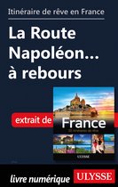 Guide de voyage - Itinéraire de rêve en France - La Route Napoléon à rebours