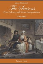 Studies in Text & Print Culture - James Thomson's The Seasons, Print Culture, and Visual Interpretation, 1730–1842