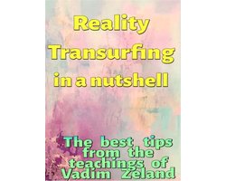 Reality Transurfing in a nutshell - The best tips from Vadim Zeland