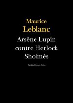 Leblanc - Arsène Lupin contre Herlock Sholmès