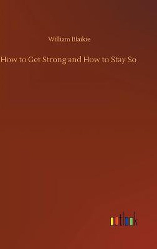 How to Get Strong and How to Stay So - cover