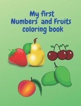 My First Numbers and Fruits Coloring Book: 123 Coloring Books For Kids Ages 2-4