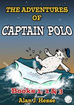 The Adventures of Captain Polo 1 - The Adventures of Captain Polo: Books 1, 2 & 3
