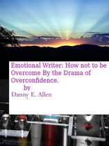 Emotional Writer: How Not to Be Overcome by the Drama of over-Confidence.