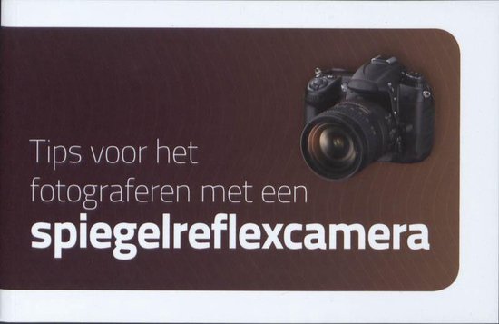 Cover van het boek 'Tips voor het fotograferen met een spiegelreflexcamera' van D. de Man
