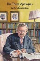 The Three Apologies of G.K. Chesterton