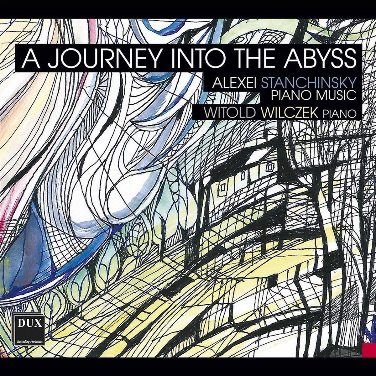 A Journey Into The Abyss - Alexei Stanchinsky: Piano Music