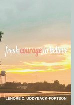 Fresh Courage To Believe