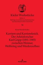 Kieler Werkstuecke 56 - Karriere und Karriereknick. Der Arktisforscher Karl Gripp (1891-1985) zwischen Weimar, Weltkrieg und Wiederaufbau